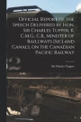 Official Report of the Speech Delivered by Hon. Sir Charles Tupper, K. C.M.G., C.B., Minister of Raillways [sic] and Canals, on the Canadian Pacific Railway [microform]