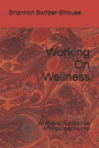 Working on Wellness: An Interactive Positive Affirmations Journal