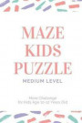 Maze Kids Puzzle: Medium Level Maze Games for Kids Age 10-12 years, More Challenge!, Pocket Size 6x9 inch