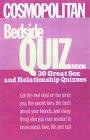 Cosmopolitan Bedside Quiz Book: Get the Real Deal on the Inner You, the Secret Him, the Truth About Your Friends, and Everything Else You Ever Wanted to Know About Love, Lust, and li