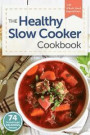 Healthy Slow Cooker Cookbook: 74 Fix-And-Forget Delicious Recipes with Whole Food Ingredients