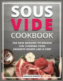 Sous Vide Cookbook: The New Modern Technique for Cooking your Favorite Dishes like a Chef