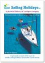 Sailing Holidays Ltd. A Pictorial History of a Unique Company: Giving Everyone a Chance to Have a Go at Sailing! A Personal Account of 40 Years of Flotilla Sailing Holidays Around the Greek Islands