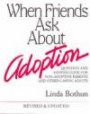 When Friends Ask About Adoption: Question & Answer Guide for Non-Adoptive Parents and Other Caring Adults
