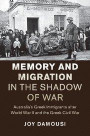 Memory and Migration in the Shadow of War: Australia's Greek Immigrants after World War II and the Greek Civil War (Studies in the Social and Cultural History of Modern Warfare)
