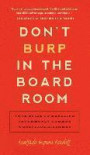 Don't Burp in the Boardroom: Your Guide to Handling Uncommonly Common Workplace Dilemmas