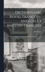 Dictionnaire Royal Franois-anglois Et Anglois-franois