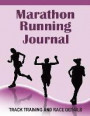 Marathon Running Journal: Track details of training data in the Marathon Running Journal. Monitor your progress to help achieve your running and