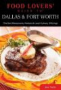 Food Lovers' Guide to® Dallas & Fort Worth: The Best Restaurants, Markets & Local Culinary Offerings (Food Lovers' Series)