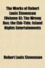 The Works of Robert Louis Stevenson (Volume 6); The Wrong Box; The Ebb-Tide; Island Nights Entertainment