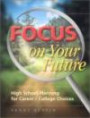 Focus on Your Future: High School Planning for Career/College Choices