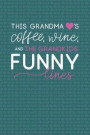 This Grandma Loves Coffee, Wine, and the Grandkids Funny Lines: Memory Journal to Track the Stuff Your Grandkids Say