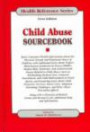Child Abuse Sourcebook: Basic Consumer Health Information About the Physical, Sexual, and Emotional Abuse of Children (Health Reference Series (Unnumbered).)