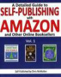 A Detailed Guide to Self-Publishing with Amazon and Other Online Booksellers: How to Print-on-Demand with CreateSpace & Make eBooks for Kindle & Other eReaders