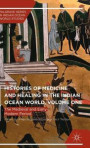 Histories of Medicine and Healing in the Indian Ocean World, Volume One: The Medieval and Early Modern Period: 1 (Palgrave Series in Indian Ocean World Studies)