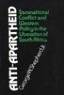 Anti-Apartheid : Transnational Conflict and Western Policy in the Liberation of South Africa (Studies in Human Rights)