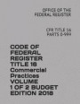 Code of Federal Register Title 16 Commercial Practices Volume 1 of 2 Budget Edition 2018: Cfr Title 16 Parts 0-999