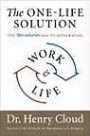 The One-Life Solution: Reclaim Your Personal Life While Achieving Greater Professional Succe