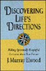 Discovering Life's Directions: Making Spiritually Insightful Decisions About Your Future
