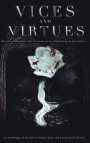 Vices and Virtues: An anthology of the Seven Deadly Sins and Seven Dark Virtues