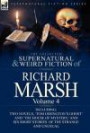 The Collected Supernatural and Weird Fiction of Richard Marsh: Volume 4-Including Two Novels, 'Tom Ossington's Ghost' and 'The House of Mystery, ' and Six Short Stories of the Strange and Unusua