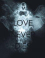 Love Never Dies: Grief Journal (Angel/Spirit Memorial/Bereavement/Funeral Gifts/Presents To Support a Loved One/Best Friend/Family Memb