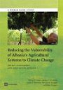 Reducing the Vulnerability of Albania's Agricultural Systems to Climate Change: Impact Assessment and Adaptation Options (World Bank Studies)