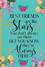 Best Friends Are Like Stars You Don't Always See Them But You Know They're Always There: Best Friend Gifts for Women - Notebook Journal of Lined Pages