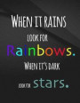 When it rains look for rainbows. When it's dark look for stars.: When it rains look for rainbows. When it's dark look for stars Drawings Jottings Blac