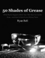 50 Shades of Grease: What Really Happens When You Take Your Car to the Shop...and How to Spend Less Money There