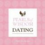 Pearls of Wisdom for Dating: The Best of the Best Advice from Hundreds of Single