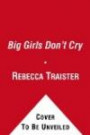 Big Girls Don't Cry: Hillary Clinton, Sarah Palin, Michelle Obama, and the Year that Changed Everything