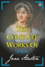 Complete Works of Jane Austen (Sense and Sensibility, Pride and Prejudice, Mansfield Park, Emma, Northanger Abbey, Persuasion, Lady Susan)