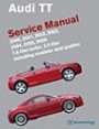Audi TT Service Manual: 2000-2006: 1.8 liter turbo, 3.2 liter; including roadster and quattro