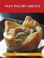 Puff Pastry Greats: Delicious Puff Pastry Recipes, the Top 52 Puff Pastry Recipes