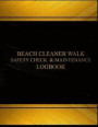 Beach Cleaner Walk Safety Check & Maintenance Log Logbook (Black cover, X-Large: Beach Cleaner Walk Safety Check & Maintenance Log Logbook (Black cove