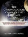 The Chronological Order of the End Times: A step-by-step guide that details the critical events leading up to the rapture and beyond-a must read for every ... who wants to know what happens next