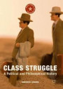 Class Struggle: A Political and Philosophical History (Marx, Engels, and Marxisms)