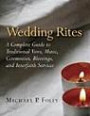 Wedding Rites: A Complete Guide to Traditional Vows, Music, Ceremonies, Blessings, and Interfaith Service