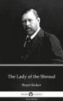 Lady of the Shroud by Bram Stoker - Delphi Classics (Illustrated)