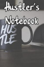 Hustler's Notebook: Record Notes of Your Ideas, Businesses, Methods to Make Money, and Other Hustler-Esque Ideas