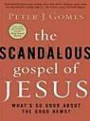 The Scandalous Gospel of Jesus LP: What's So Good About the Good News?