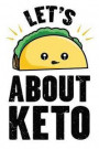 Lets Taco about Keto: Funny Taco and Ketosis Humor - Blank Lined Journal and Notebook for Those That Love Fat