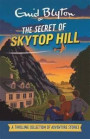 The Secret of Skytop Hill: A Thrilling Collection of Adventure Stories (Enid Blyton: Adventure Collection)