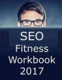 SEO Fitness Workbook: 2018 Edition: The Seven Steps to Search Engine Optimization Success on Google