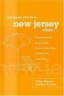 You Know You're in New Jersey When...: 101 Quintessential Places, People, Events, Customs, Lingo, and Eats of the Garden State (You Know You're In Series)