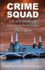 Crime Squad: Life and Death on London's Front Line