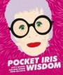 Pocket Iris Wisdom: Witty Quotes and Wise Words from Iris Apfel