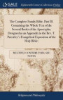 Complete Family Bible, Part Iii. Containing The Whole Text Of The Several Books Of The Apocrypha, Designed As An Appendix To The Rev. T. Priestley's Evangelical Exposition Of The Holy Bible;