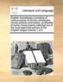 English miscellanies consisting of various pieces of divinity, philosophy, morals politicks and history; as likewise of some choice poems collected ... authors in the English tongue Volume 1 of 2